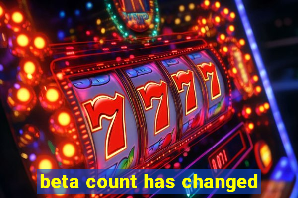 beta count has changed